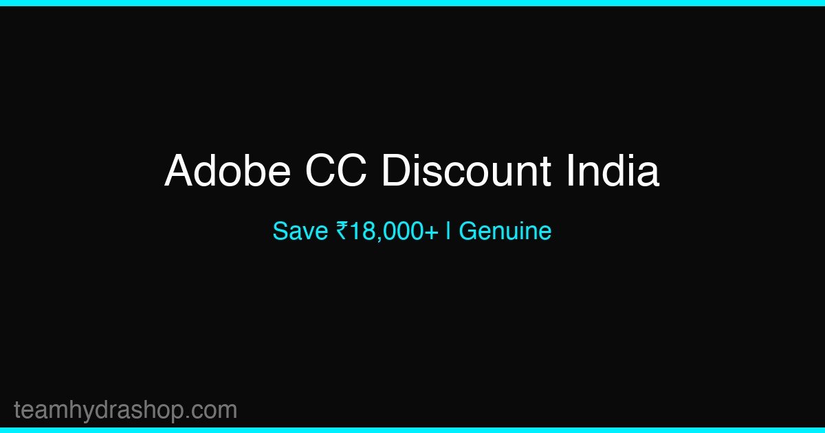 Adobe Creative Cloud Discount India 2026: Save ₹18,000+ on Genuine Licenses