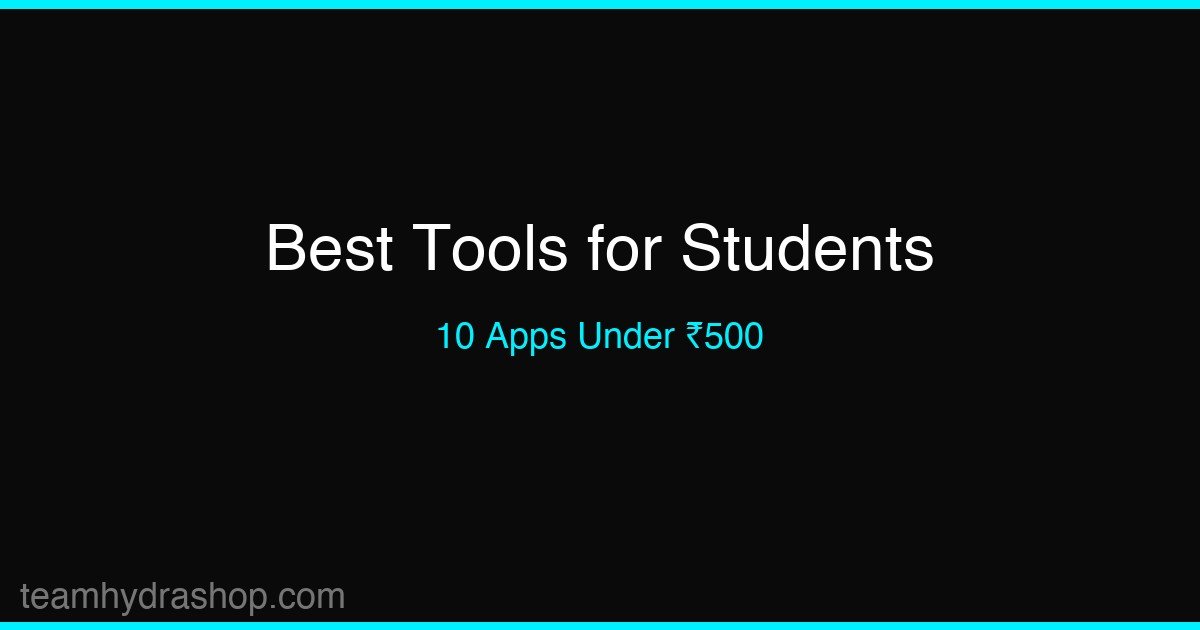 Best Digital Tools for Students India 2026: 10 Essential Apps Under ₹500