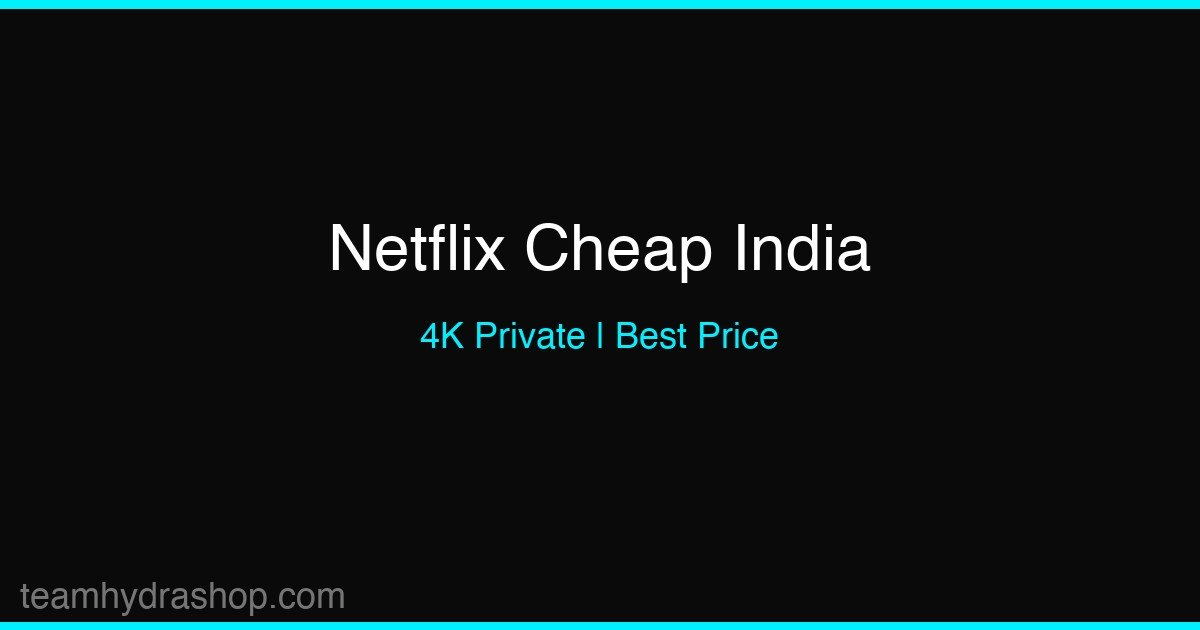 Netflix Subscription Cheap India 2026: Plans, Prices & How to Save
